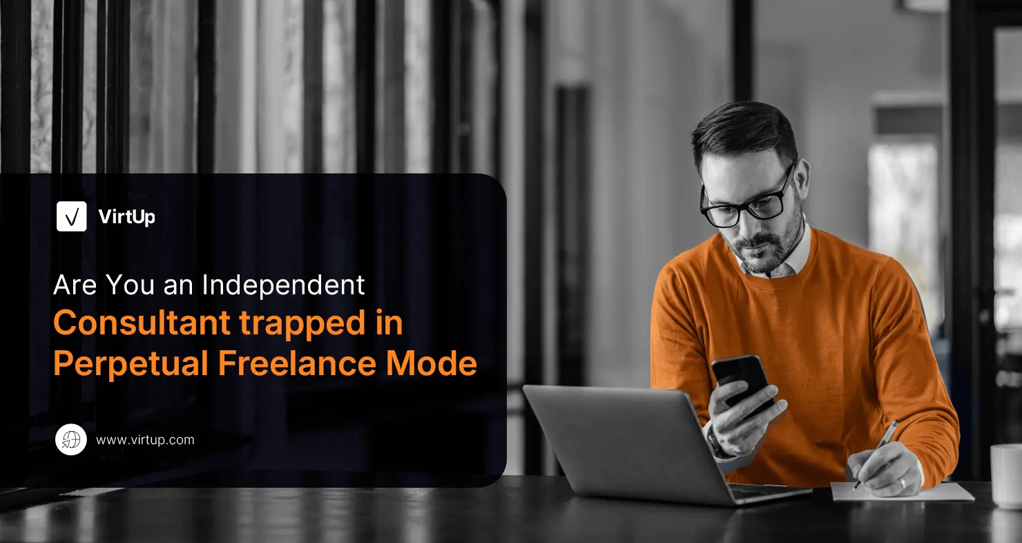 Are You an Independent Consultant trapped in Perpetual Freelance Mode