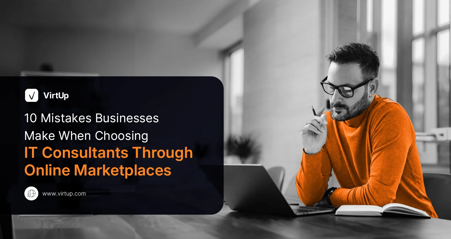 10 Mistakes Businesses Make When Choosing IT Consultants Through Online Marketplaces