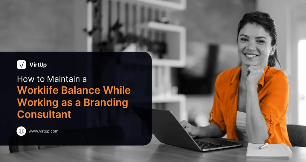 How to Maintain a Worklife Balance While Working as a Branding Consultant