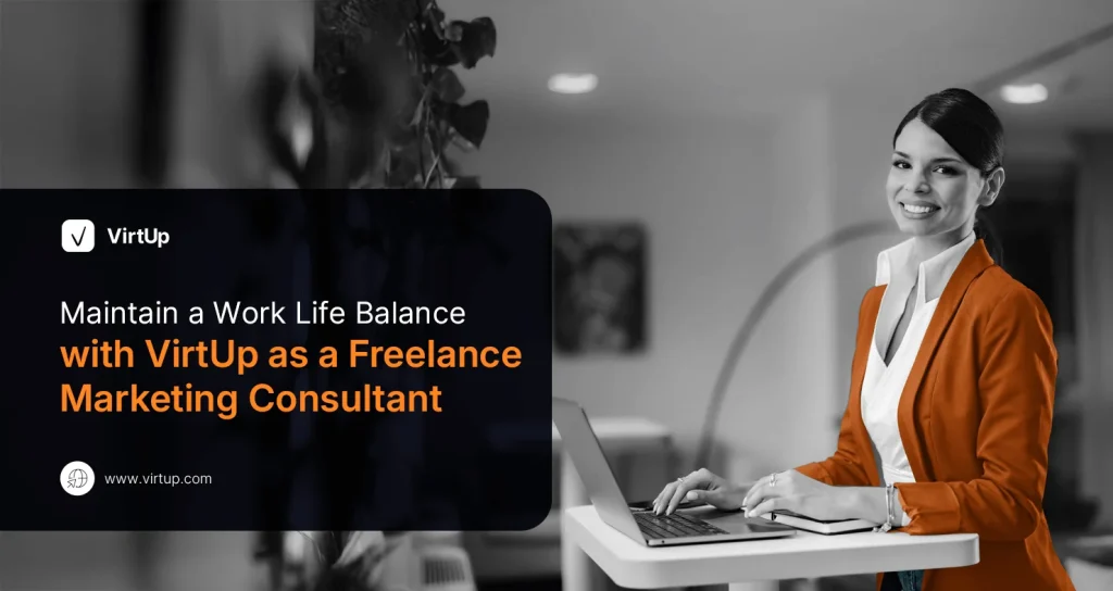 Maintain a Work Life Balance with VirtUp as a Freelance Marketing Consultant