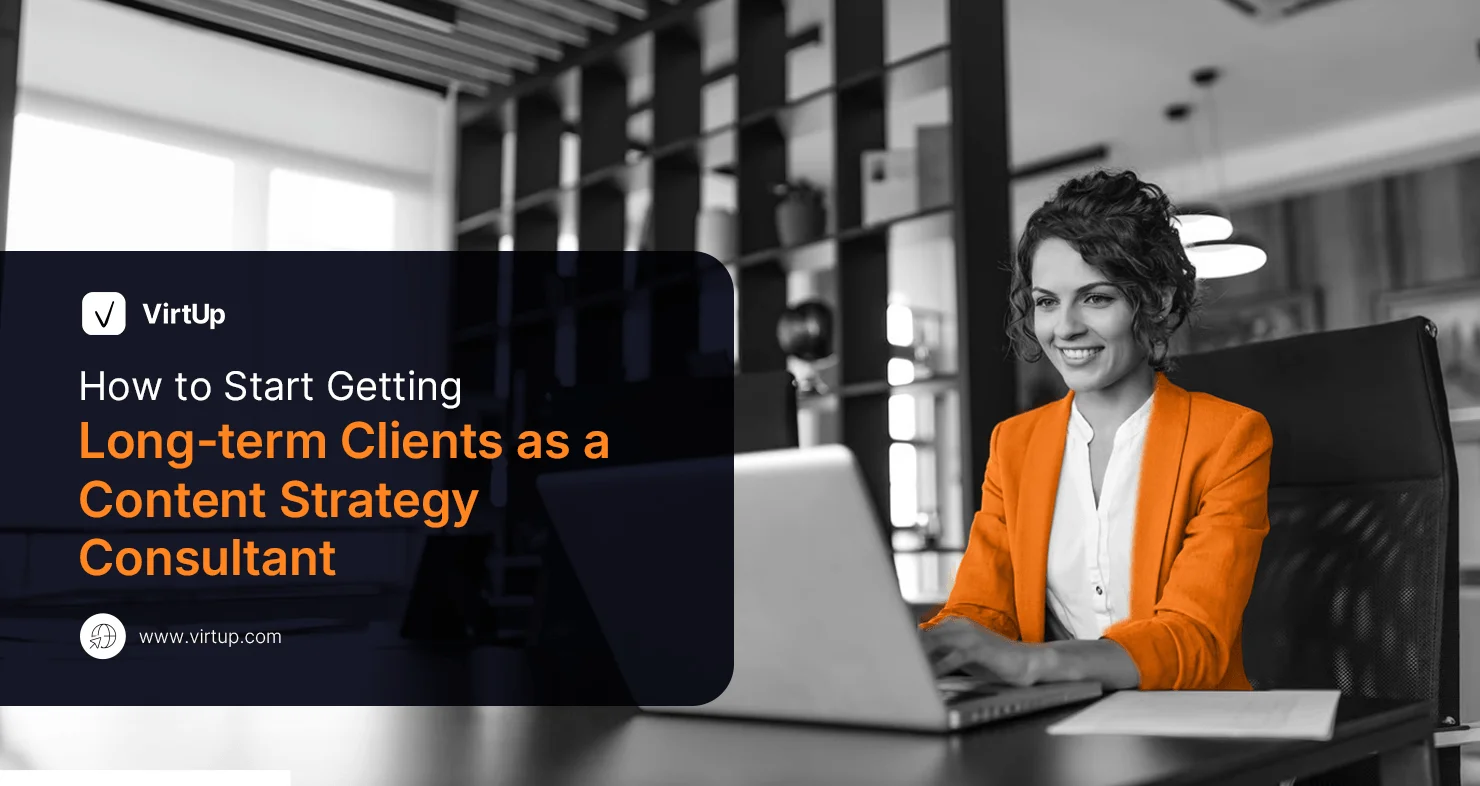 How to Start Getting Long-term Clients as a Content Strategy Consultant