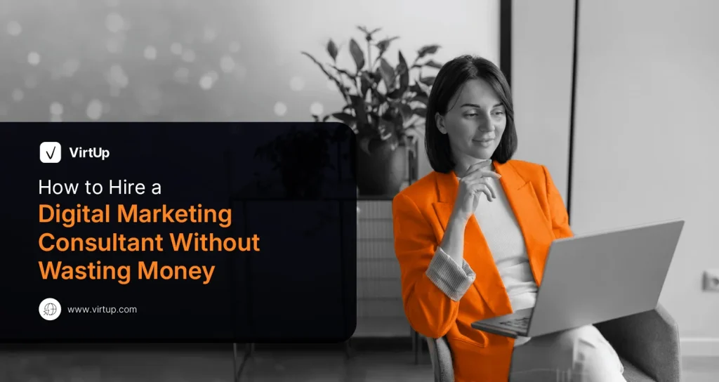 How to Hire a Digital Marketing Consultant Without Wasting Money