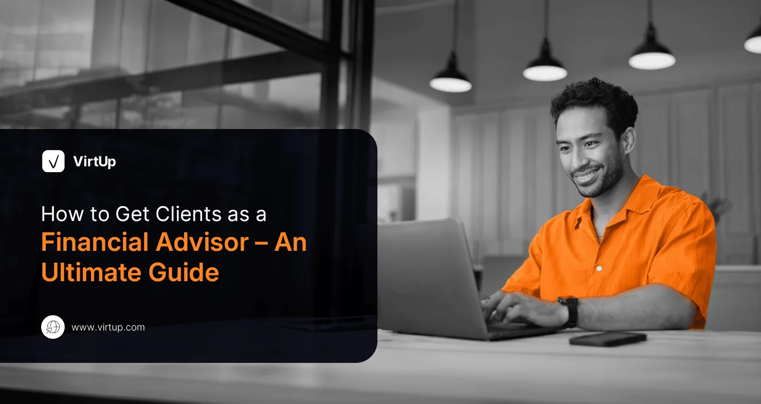 How to Get Clients as a Financial Advisor – An Ultimate Guide
