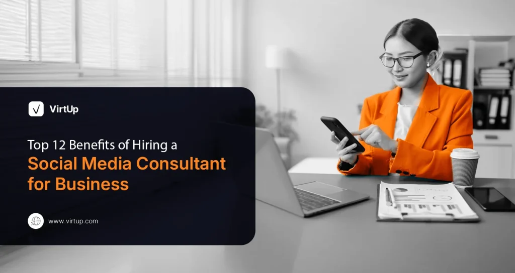 Top 12 Benefits of Hiring a Social Media Consultant for Business